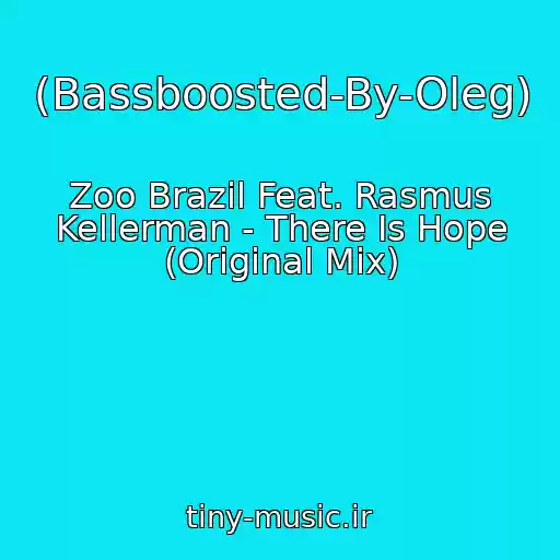 کاور آهنگ (Bassboosted-By-Oleg) از Zoo Brazil Feat. Rasmus Kellerman - There Is Hope (Original Mix)