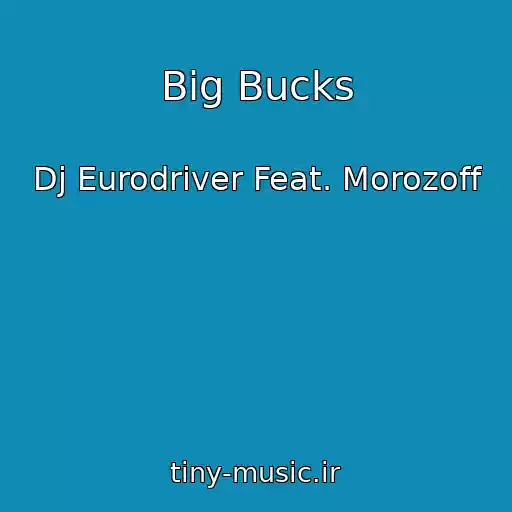 کاور آهنگ Big Bucks از Dj Eurodriver Feat. Morozoff