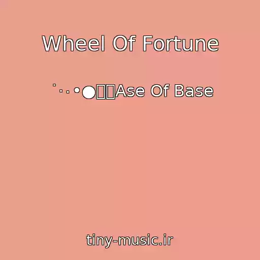 کاور آهنگ Wheel Of Fortune از ˙·٠•●๑۩Ase Of Base