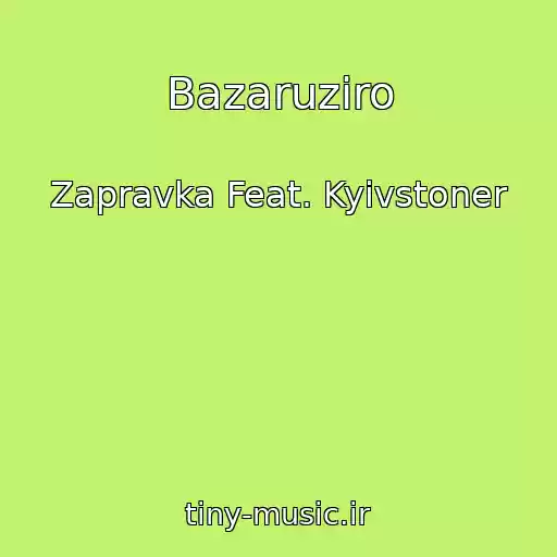 کاور آهنگ Bazaruziro از Zapravka Feat. Kyivstoner