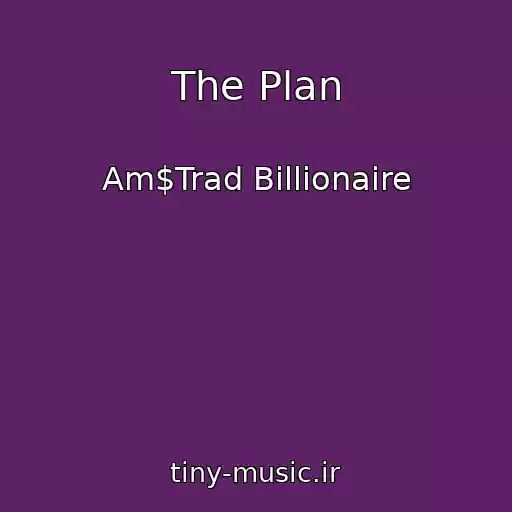 کاور آهنگ The Plan از Am$Trad Billionaire
