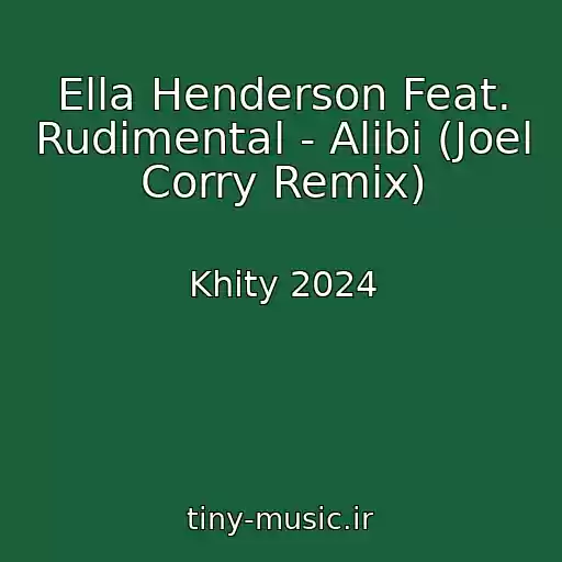 کاور آهنگ Ella Henderson Feat. Rudimental - Alibi (Joel Corry Remix) از Khity 2024
