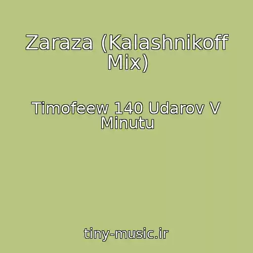 کاور آهنگ Zaraza (Kalashnikoff Mix) از Timofeew 140 Udarov V Minutu