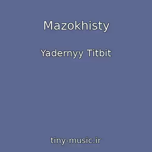 کاور آهنگ Mazokhisty از Yadernyy Titbit