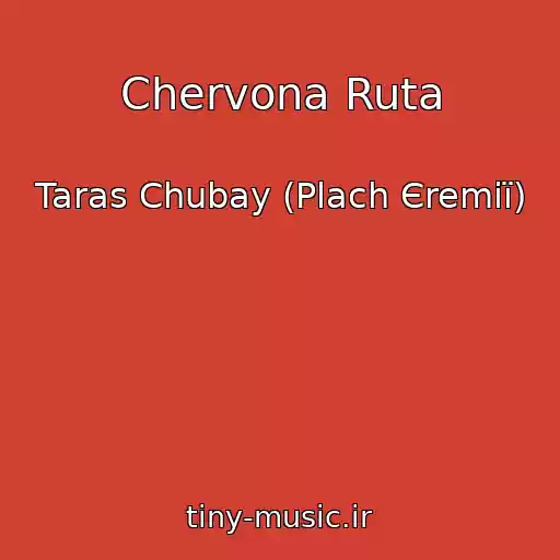 کاور آهنگ Chervona Ruta از Taras Chubay (Plach Єremії)