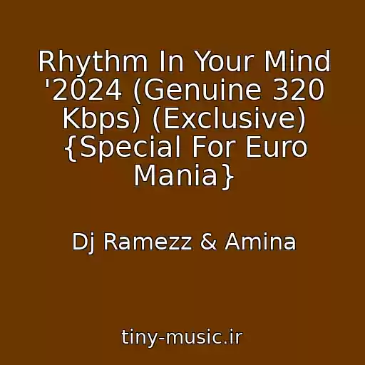 کاور آهنگ Rhythm In Your Mind '2024 (Genuine 320 Kbps) (Exclusive) {Special For Euro Mania} از Dj Ramezz & Amina