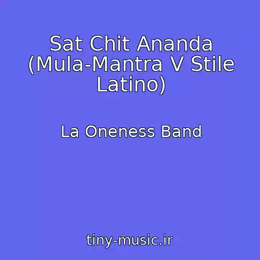 کاور آهنگ Sat Chit Ananda (Mula-Mantra V Stile Latino) از La Oneness Band