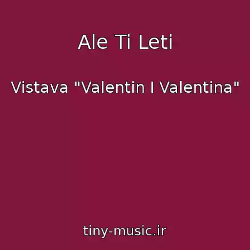 کاور آهنگ Ale Ti Leti از Vistava "Valentin І Valentina"
