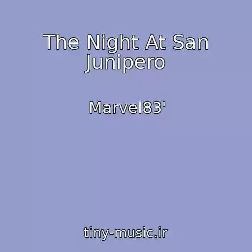 کاور آهنگ The Night At San Junipero از Marvel83'