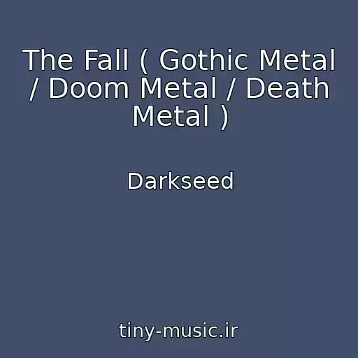 کاور آهنگ The Fall ( Gothic Metal / Doom Metal / Death Metal ) از Darkseed