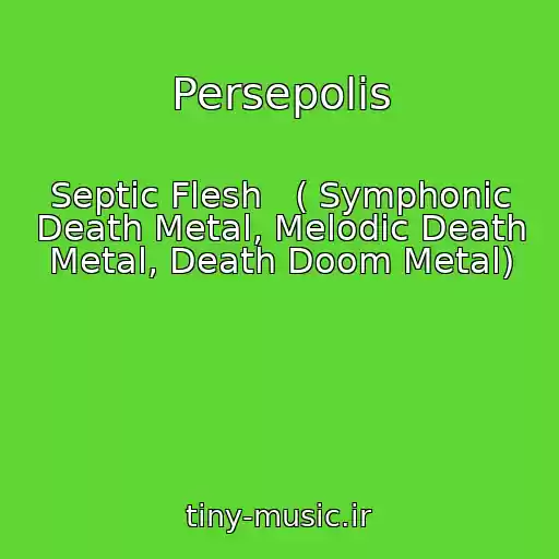 کاور آهنگ Persepolis از Septic Flesh   ( Symphonic Death Metal, Melodic Death Metal, Death Doom Metal)