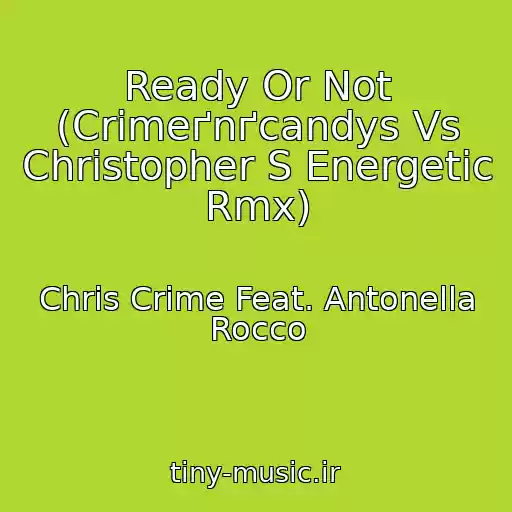 کاور آهنگ Ready Or Not (Crimeґnґcandys Vs Christopher S Energetic Rmx) از Chris Crime Feat. Antonella Rocco