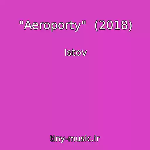 کاور آهنگ "Aeroporty"  (2018) از Istov