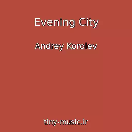 کاور آهنگ Evening City از Andrey Korolev