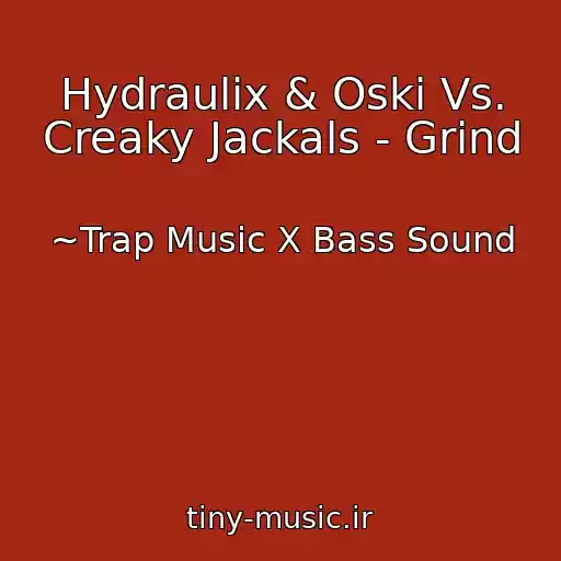 کاور آهنگ Hydraulix & Oski Vs. Creaky Jackals - Grind از ~Trap Music X Bass Sound