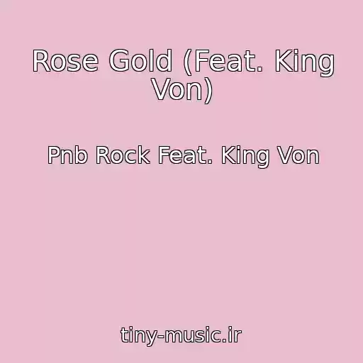 کاور آهنگ Rose Gold (Feat. King Von) از Pnb Rock Feat. King Von