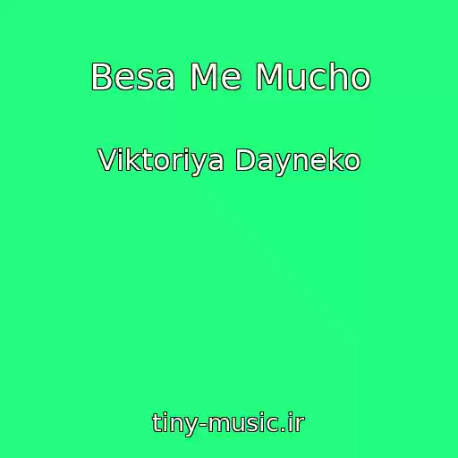کاور آهنگ Besa Me Mucho از Viktoriya Dayneko