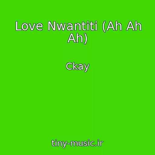 کاور آهنگ Love Nwantiti (Ah Ah Ah) از Ckay