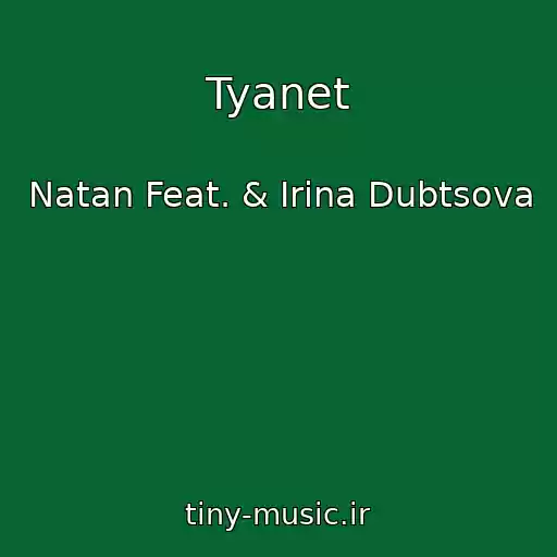 کاور آهنگ Tyanet از Natan Feat. & Irina Dubtsova