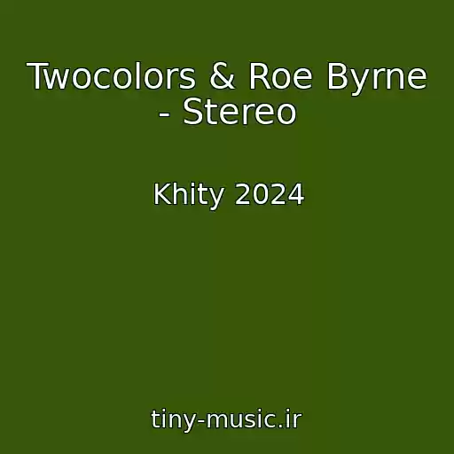 کاور آهنگ Twocolors & Roe Byrne - Stereo از Khity 2024