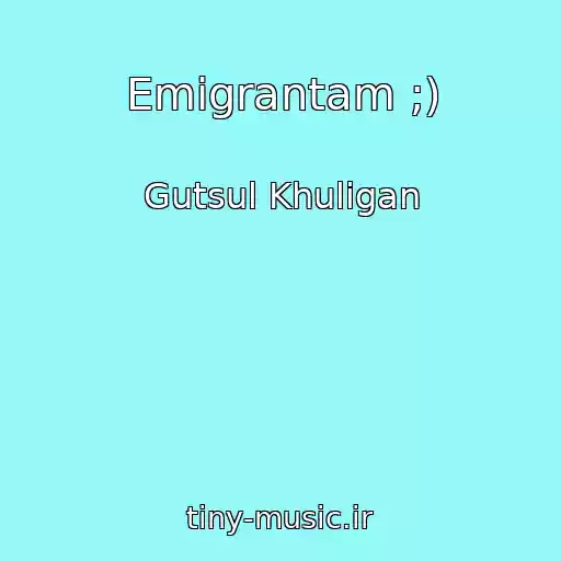 کاور آهنگ Emіgrantam ;) از Gutsul Khulіgan
