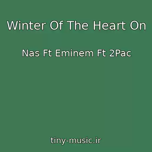 کاور آهنگ Winter Of The Heart On از Nas Ft Eminem Ft 2Pac