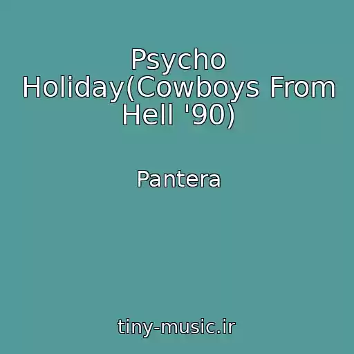 کاور آهنگ Psycho Holiday(Cowboys From Hell '90) از Pantera