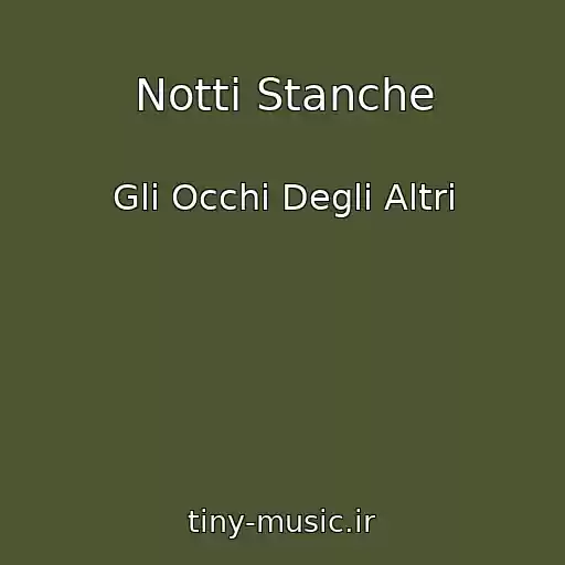 کاور آهنگ Notti Stanche از Gli Occhi Degli Altri
