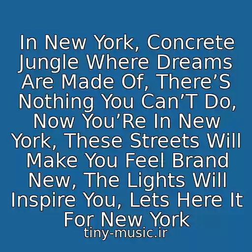 کاور آهنگ In New York, Concrete Jungle Where Dreams Are Made Of, There’S Nothing You Can’T Do, Now You’Re In New York, These Streets Will Make You Feel Brand New, The Lights Will Inspire You, Lets Here It For New York از Jay-Z  & Alicia Keys - New York