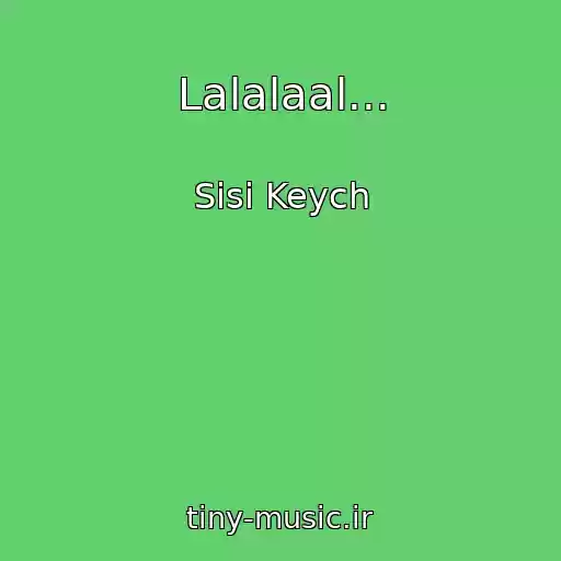 کاور آهنگ Lalalaal... از Sisi Keych