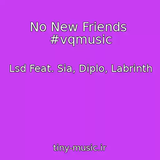 کاور آهنگ No New Friends  #vqmusic از Lsd Feat. Sia, Diplo, Labrinth