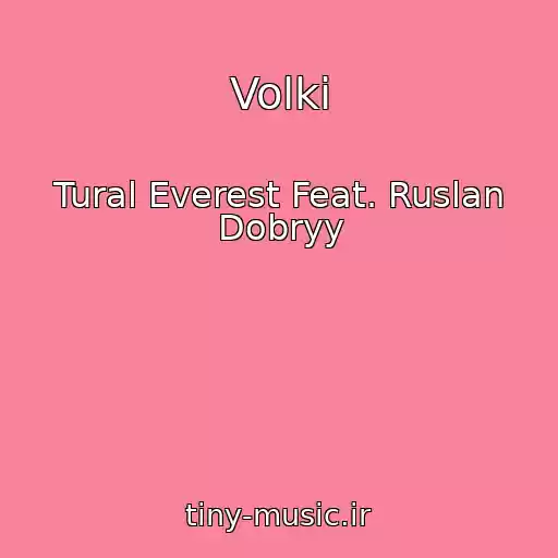 کاور آهنگ Volki از Tural Everest Feat. Ruslan Dobryy