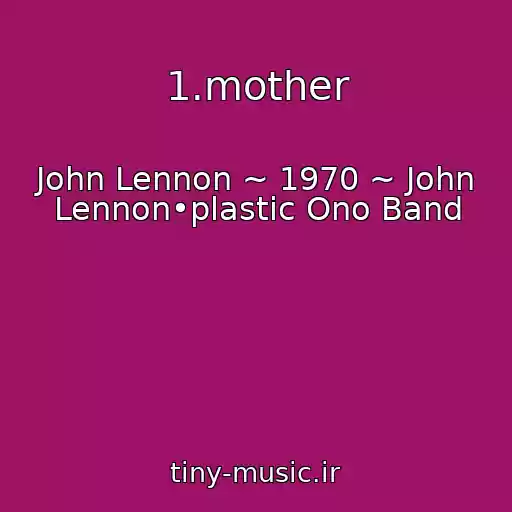 کاور آهنگ 1.mother از John Lennon ~ 1970 ~ John Lennon•plastic Ono Band