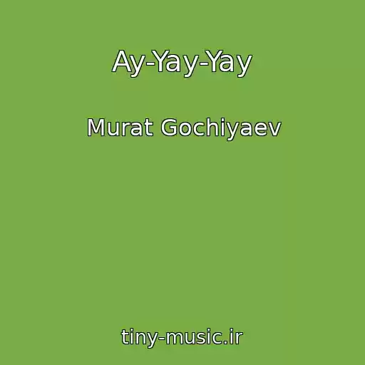 کاور آهنگ Ay-Yay-Yay از Murat Gochiyaev