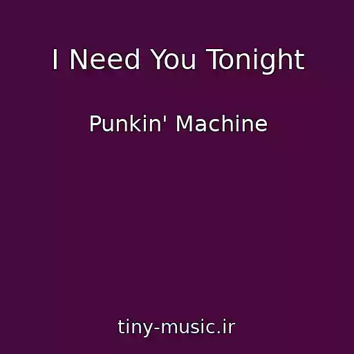 کاور آهنگ I Need You Tonight از Punkin' Machine