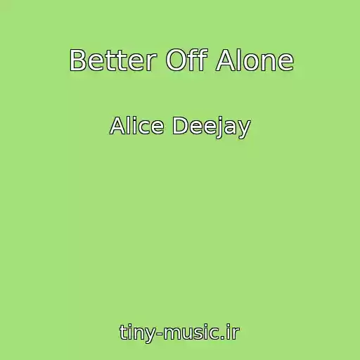 کاور آهنگ Better Off Alone از Alice Deejay
