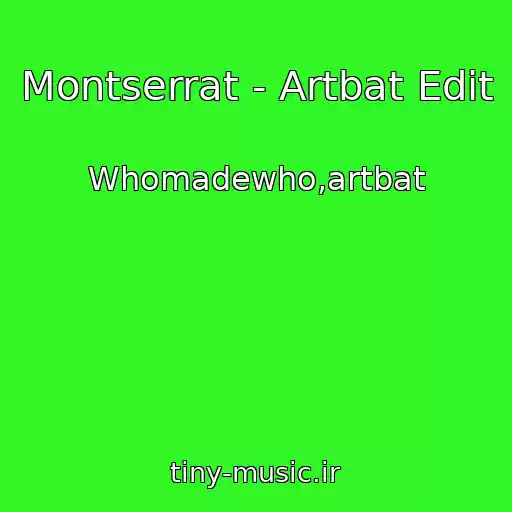 کاور آهنگ Montserrat - Artbat Edit از Whomadewho,artbat