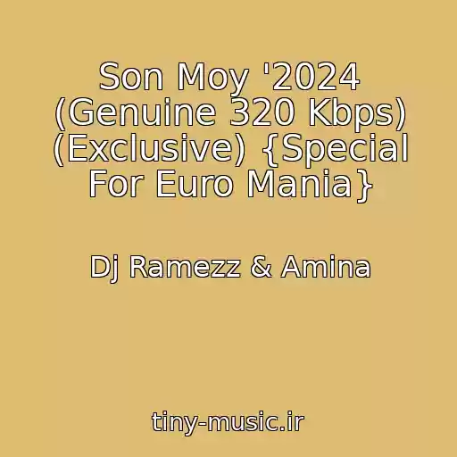 کاور آهنگ Son Moy '2024 (Genuine 320 Kbps) (Exclusive) {Special For Euro Mania} از Dj Ramezz & Amina