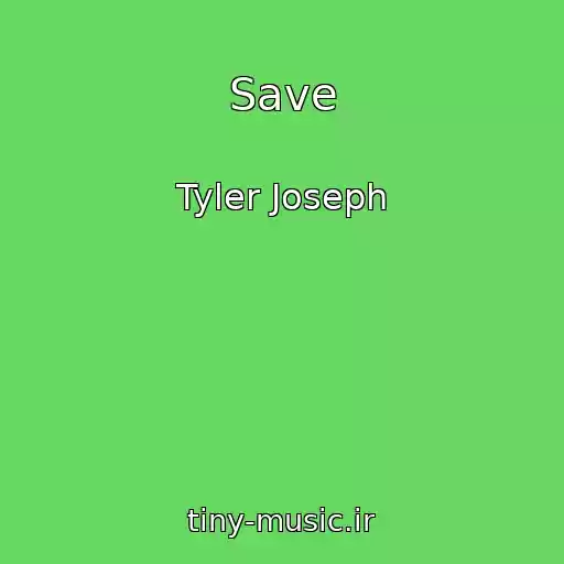 کاور آهنگ Save از Tyler Joseph