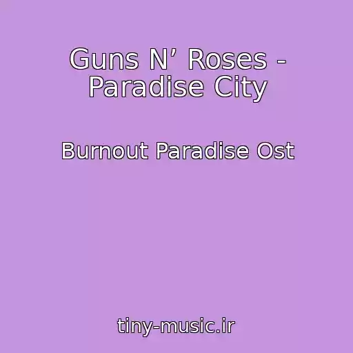 کاور آهنگ Guns N’ Roses - Paradise City از Burnout Paradise Ost