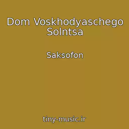 کاور آهنگ Dom Voskhodyaschego Solntsa از Saksofon