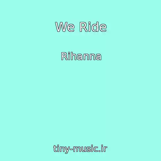 کاور آهنگ We Ride از Rihanna