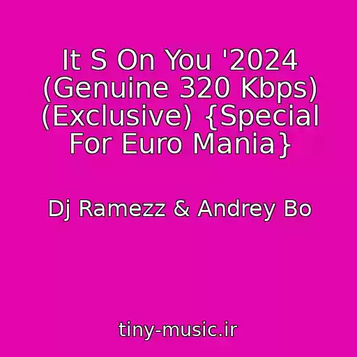 کاور آهنگ It S On You '2024 (Genuine 320 Kbps) (Exclusive) {Special For Euro Mania} از Dj Ramezz & Andrey Bo