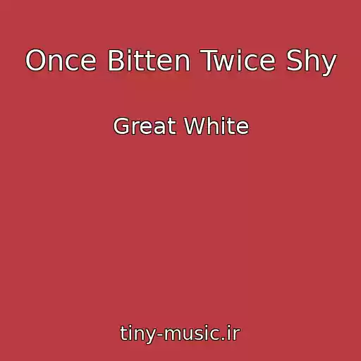 کاور آهنگ Once Bitten Twice Shy از Great White