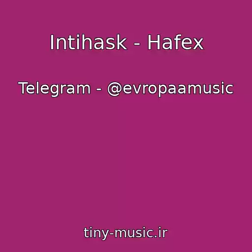 کاور آهنگ Intihask - Hafex از Telegram - @evropaamusic