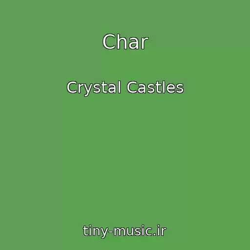 کاور آهنگ Char از Crystal Castles