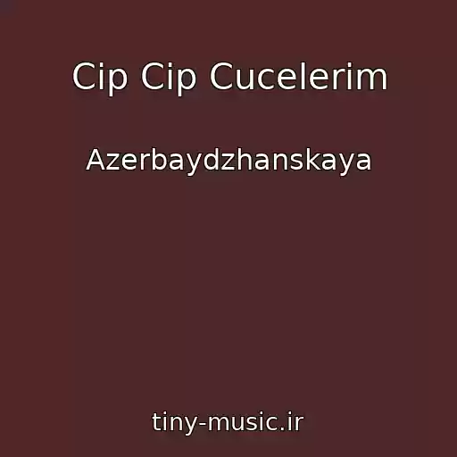 کاور آهنگ Cip Cip Cucelerim از Azerbaydzhanskaya