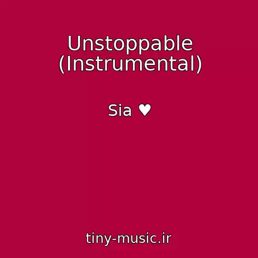 کاور آهنگ Unstoppable (Instrumental) از Sia ♥