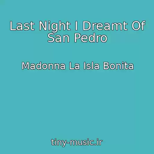 کاور آهنگ Last Night I Dreamt Of San Pedro از Madonna La Isla Bonita