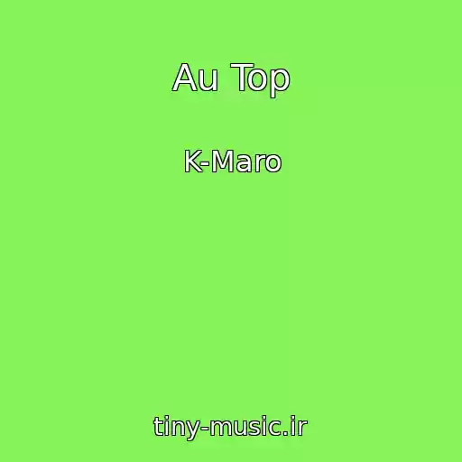 کاور آهنگ Au Top از K-Maro